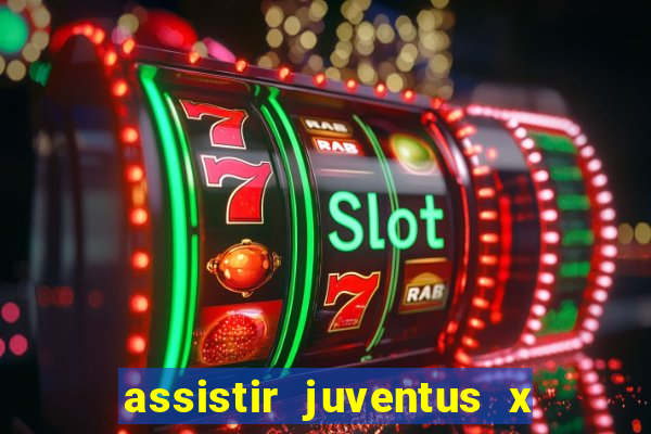 assistir juventus x bayer leverkusen futemax